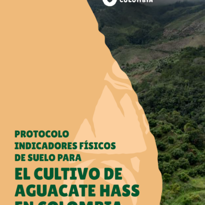 Protocolo Indicadores físicos del suelo para el Aguacate Hass